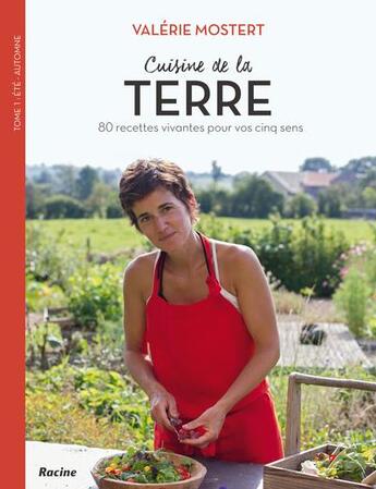 Couverture du livre « Cuisine de la terre ; 80 recettes vivantes pour vos cinq sens » de Mostert Valerie aux éditions Editions Racine