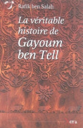 Couverture du livre « La véritable histoire de gayoum ben tell » de Rafik Ben Salah aux éditions Xenia