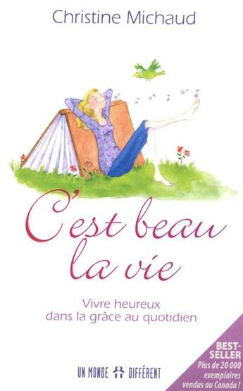 Couverture du livre « C'est beau la vie ; vivre heureux dans la grâce au qotidien » de Chirstine Michaud aux éditions Un Monde Different