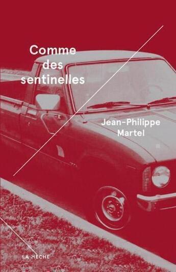 Couverture du livre « Comme des sentinelles » de Martel Jean-Philippe aux éditions Les Éditions La Mèche