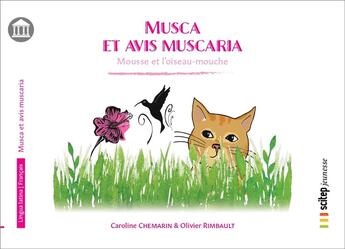 Couverture du livre « Musca et avis muscaria ; Mousse et l'oiseau-mouche » de Chemarin Caroline et Myriam Descleves et Milton Simiesong aux éditions Scitep Jeunesse