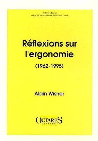 Couverture du livre « Réflexions sur l'ergonomie (1962-1995) » de Wisner aux éditions Octares