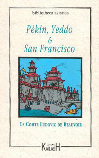 Couverture du livre « Pekin yeddo et san francisco » de  aux éditions Kailash