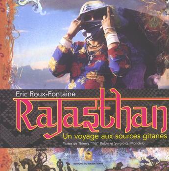 Couverture du livre « Rajasthan ; un voyage aux sources gitanes » de Titi Robin et Eric Roux-Fontaine aux éditions Garde Temps