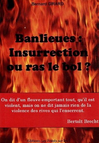 Couverture du livre « Banlieues, insurrection ou ras le bol ? » de Bernard Girard aux éditions Les Points Sur Les I