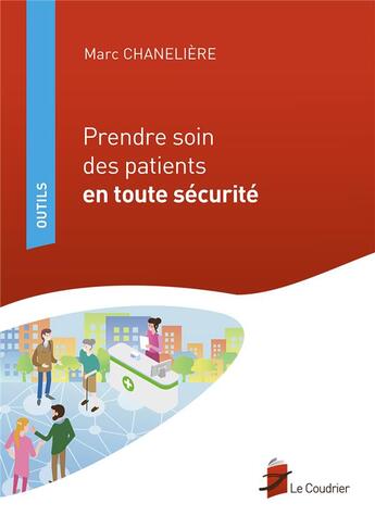 Couverture du livre « Prendre soin des patients en toute sécurité » de Marc Chaneliere aux éditions Coudrier