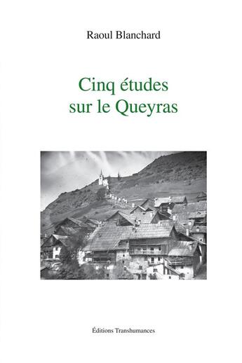 Couverture du livre « Cinq études sur le Queyras » de Blanchard Raoul aux éditions Transhumances