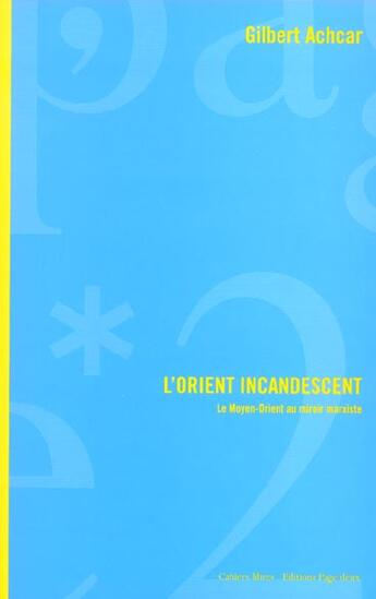 Couverture du livre « L orient incandescent » de Gilbert Achcar aux éditions Page Deux