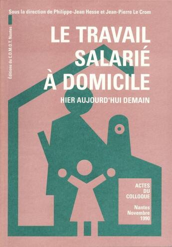 Couverture du livre « Le travail salarie a domicile » de Hesse/Le Crom aux éditions Centre D'histoire Du Travail