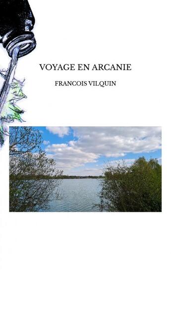 Couverture du livre « VOYAGE EN ARCANIE » de François Vilquin aux éditions Thebookedition.com