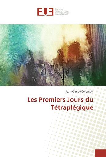 Couverture du livre « Les premiers jours du tetraplegique » de Colombel Jean-Claude aux éditions Editions Universitaires Europeennes