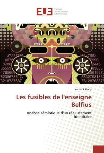 Couverture du livre « Les fusibles de lenseigne belfius » de Gody Yannick aux éditions Editions Universitaires Europeennes