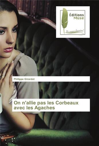 Couverture du livre « On n'allie pas les corbeaux avec les agaches » de Philippe Girardot aux éditions Muse