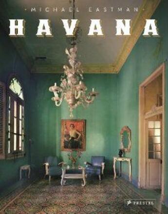 Couverture du livre « Michael eastman havana » de Eastman M aux éditions Prestel