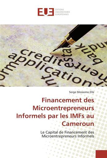 Couverture du livre « Financement des microentrepreneurs informels par les imfs au cameroun » de Messomo Elle Serge aux éditions Editions Universitaires Europeennes