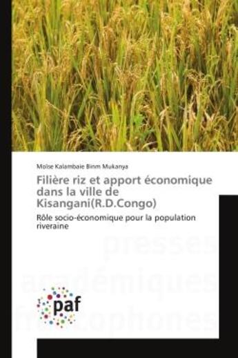 Couverture du livre « Filiere riz et apport economique dans la ville de Kisangani(R.D.Congo) : role socio-economique pour la population riveraine » de Moïse Binm aux éditions Editions Universitaires Europeennes