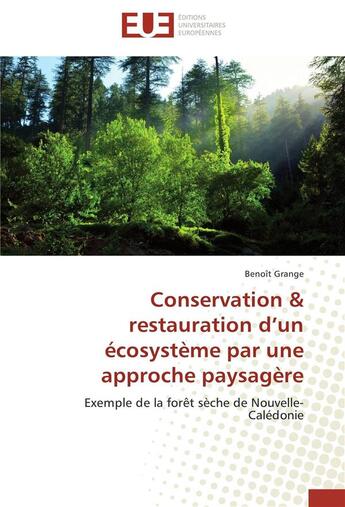 Couverture du livre « Conservation & restauration d'un écosystème par une approche paysagère » de Benoit Grange aux éditions Editions Universitaires Europeennes