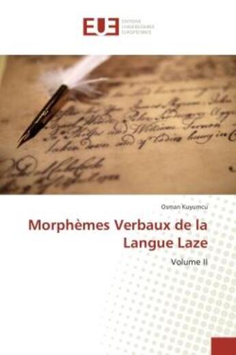 Couverture du livre « Morphemes Verbaux de la Langue Laze : Volume II » de Osman Kuyumcu aux éditions Editions Universitaires Europeennes