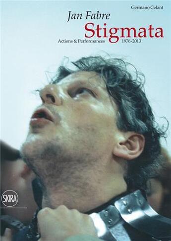 Couverture du livre « Jan fabre stigmata. actions & performances 1976-2013 » de Celant aux éditions Skira