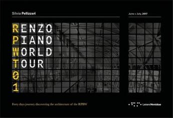 Couverture du livre « Renzo piano world tour 01 forty days journey discovering the architecture of the rpbw » de Pellizzari Silvia aux éditions Letteraventidue