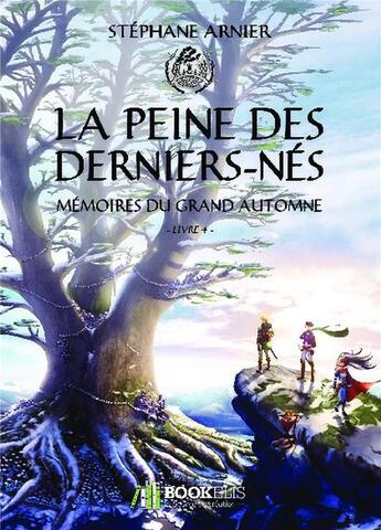 Couverture du livre « Mémoires du grand automne t.4 : la peine des derniers-nés » de Stephane Arnier aux éditions Bookelis