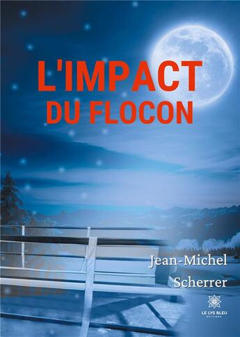 Couverture du livre « L'impact du flocon » de Jean-Michel Scherrer aux éditions Le Lys Bleu