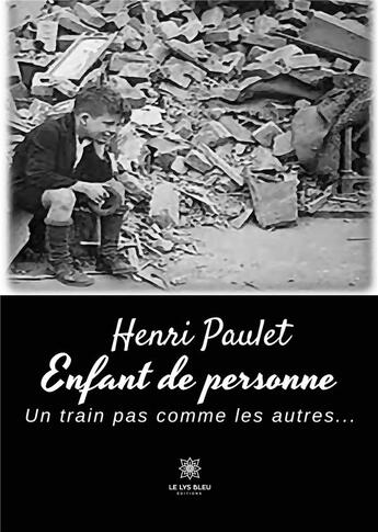 Couverture du livre « Enfant de personne : Un train pas comme les autres... » de Paulet Henri aux éditions Le Lys Bleu