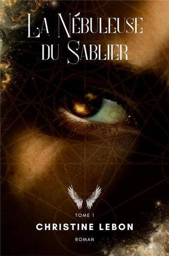 Couverture du livre « La Nébuleuse du Sablier Tome 1 » de Christine Lebon aux éditions Librinova