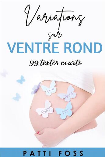 Couverture du livre « Variations sur ventre rond : 99 textes courts » de Foss Patti aux éditions Books On Demand