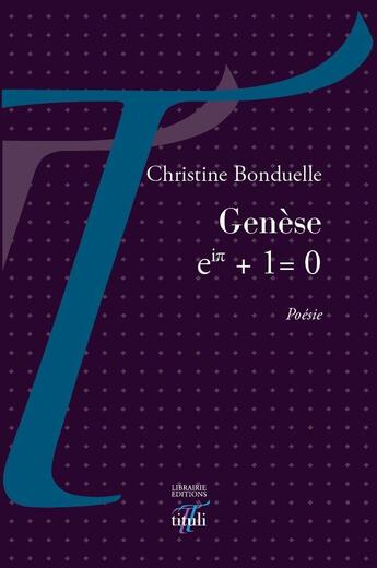 Couverture du livre « Genèse, eiPi+1=0 » de Christine Bonduelle aux éditions Tituli