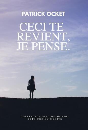 Couverture du livre « Ceci te revient, je pense. » de Patrick Ocket aux éditions Editions Du Merite