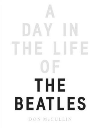 Couverture du livre « A DAY IN THE LIFE OF THE BEATLES » de Don Mccullin aux éditions Cape, Jonathan