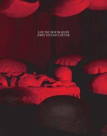 Couverture du livre « Louise Bourgeois, Freud's daughter » de Philip Larratt-Smith aux éditions Yale Uk