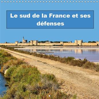 Couverture du livre « Le sud de la france et ses defenses calendrier mural 2018 30 - fortifications et places forte » de Bartruff T aux éditions Calvendo