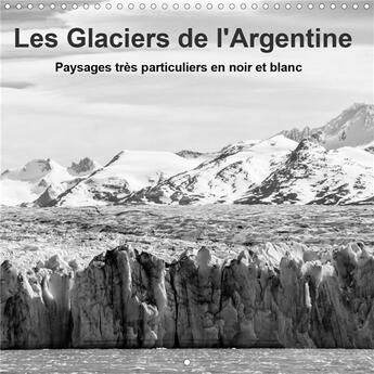 Couverture du livre « Les glaciers de l argentine calendrier mural 2020 300 300 mm square - champs de glace imposants du s » de Reuke Sabine aux éditions Calvendo