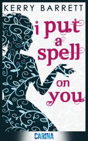 Couverture du livre « I Put a Spell on You (Could It Be Magic - Book 2) » de Barrett Kerry aux éditions Carina