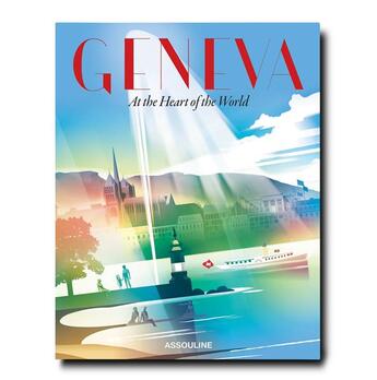 Couverture du livre « Geneva - at the heart of the world » de Kyra Dupont aux éditions Assouline