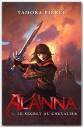 Couverture du livre « Alanna Tome 1 ; le secret du chevalier » de Pierce-T aux éditions Hachette Romans