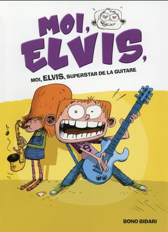 Couverture du livre « Moi, Elvis t.4 ; superstar de la guitare » de Bono Bidari aux éditions Hachette Romans