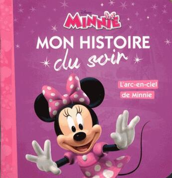 Couverture du livre « Mon histoire du soir : l'arc en ciel de Minnie » de Disney aux éditions Disney Hachette