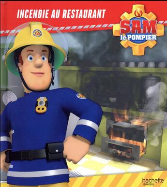 Couverture du livre « Sam le pompier : incendie au restaurant » de Josephine Lacasse aux éditions Hachette Jeunesse