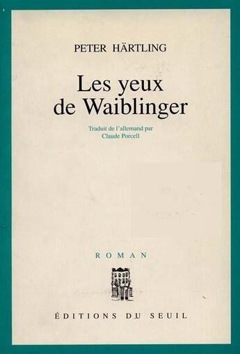 Couverture du livre « Les yeux de Waiblinger » de Peter Hartling aux éditions Seuil