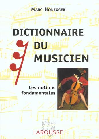 Couverture du livre « Dictionnaire Du Musicien ; Les Notions Fondamentales ; Edition 2002 » de Marc Honegger aux éditions Larousse