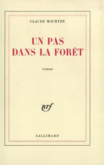 Couverture du livre « Un pas dans la forêt » de Claude Mourthé aux éditions Gallimard