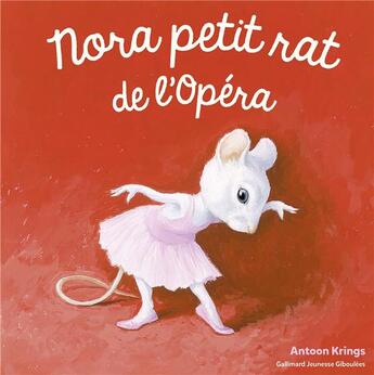 Couverture du livre « Nora petit rat de l'Opéra » de Antoon Krings aux éditions Gallimard Jeunesse Giboulees