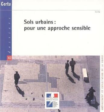 Couverture du livre « Sols urbains : pour une approche sensible (dossiers certu 162) (amenagement et exploitation de la vo » de  aux éditions Cerema