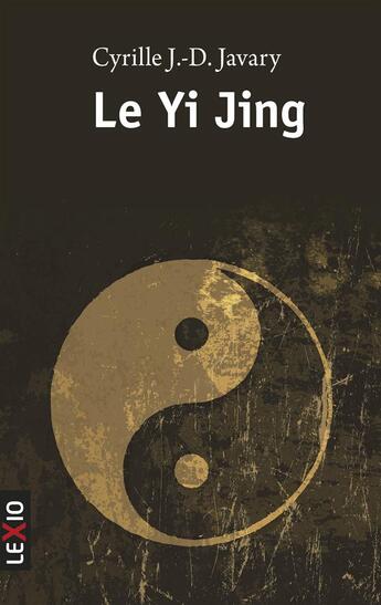 Couverture du livre « Le yi jing ; le grand livre du ying et du yang » de Cyrille Javary aux éditions Cerf