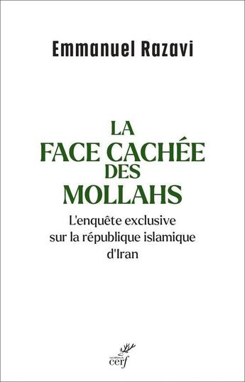 Couverture du livre « La face cachee des mollahs - l'enquete exclusive sur la republique islamique d'iran » de Emmanuel Razavi aux éditions Cerf