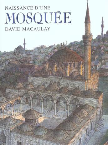 Couverture du livre « Naissance d'une mosquee » de Macaulay David aux éditions Ecole Des Loisirs