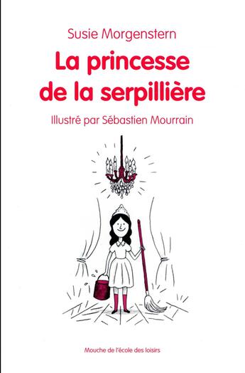 Couverture du livre « La princesse de la serpillière » de Susie Morgenstern et Sebastien Mourrain aux éditions Ecole Des Loisirs